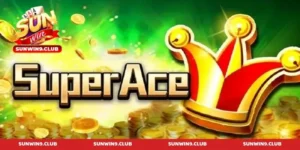 Super Ace Nổ Hũ - Chiến thuật chinh phục Jackpot từ cao thủ